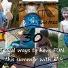 30 Frugal Things to do with the Kids this Summer