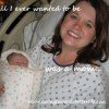 All I Ever Wanted To Be Was A Mom