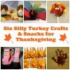 Six Silly Turkey Crafts and Snacks for Thanksgiving