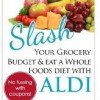 Ebook: Slash Your Grocery Budget and Eat a Whole Foods Diet with Aldi