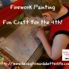 Fun 4th of July Craft: Fireworks Painting