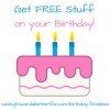 How to get FREE stuff on your birthday! (Updated List)