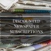 Check for Newspaper Subscription Discounts before you subscribe!