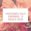 Mother’s Day 2016 Freebies and Deals