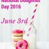National Doughnut Day June 3, 2016 – FREE Doughnuts!