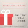 Gifts for Her | Holiday Gift Guide 2016