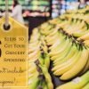 6 Steps to Cut Your Grocery Spending (5 Don’t Include Coupons)