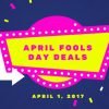 April 1, 2017: April Fools Day (No Joke) Deals
