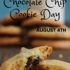 National Chocolate Chip Cookie Day – August 4, 2017