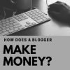 How Does a Blogger Make Money? A List of Revenue Sources for Bloggers
