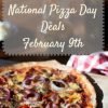 National Pizza Day | Deals for February 9, 2021