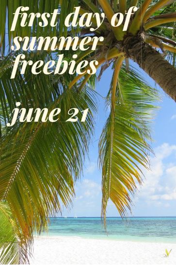 First Day of Summer FREEBIES and More on June 21, 2018