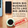 When Big Business Acts Like Big Jerks *Update* / My Story Dealing with Windstream  #windstreamarejerks