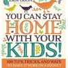 You Can Stay Home With Your Kids! 100 Tips, Tricks and Ways ebook – $2.99