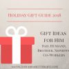 Gifts for Him | Holiday Gift Guide 2018