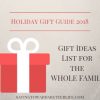 Gifts for the Whole Family | Holiday Gift Guide 2018