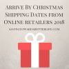 Arrive By Christmas Shipping Dates 2018