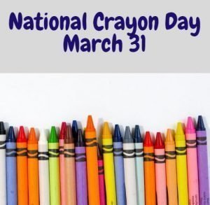 National Crayon Day is March 31st