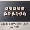 Black Friday 2019 Store Hours
