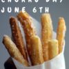National Churro Day – June 6th