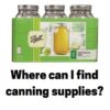 Where Can I Find Canning Jars or Canning Lids in stock?