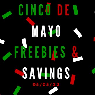 Cinco de Mayo Freebies and Savings – May 5, 2022