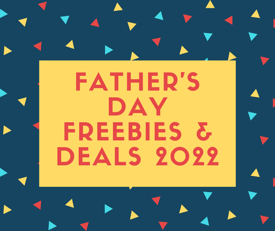 {June 19th} Father’s Day Freebies and Deals 2022