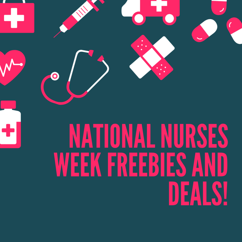 National Nurses Day May 6, 2023 Freebies & Deals all weekend long!