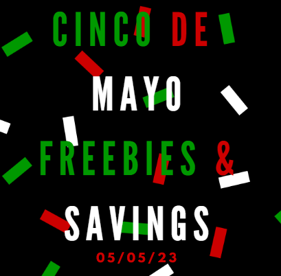 Cinco de Mayo Freebies and Savings – May 5, 2023