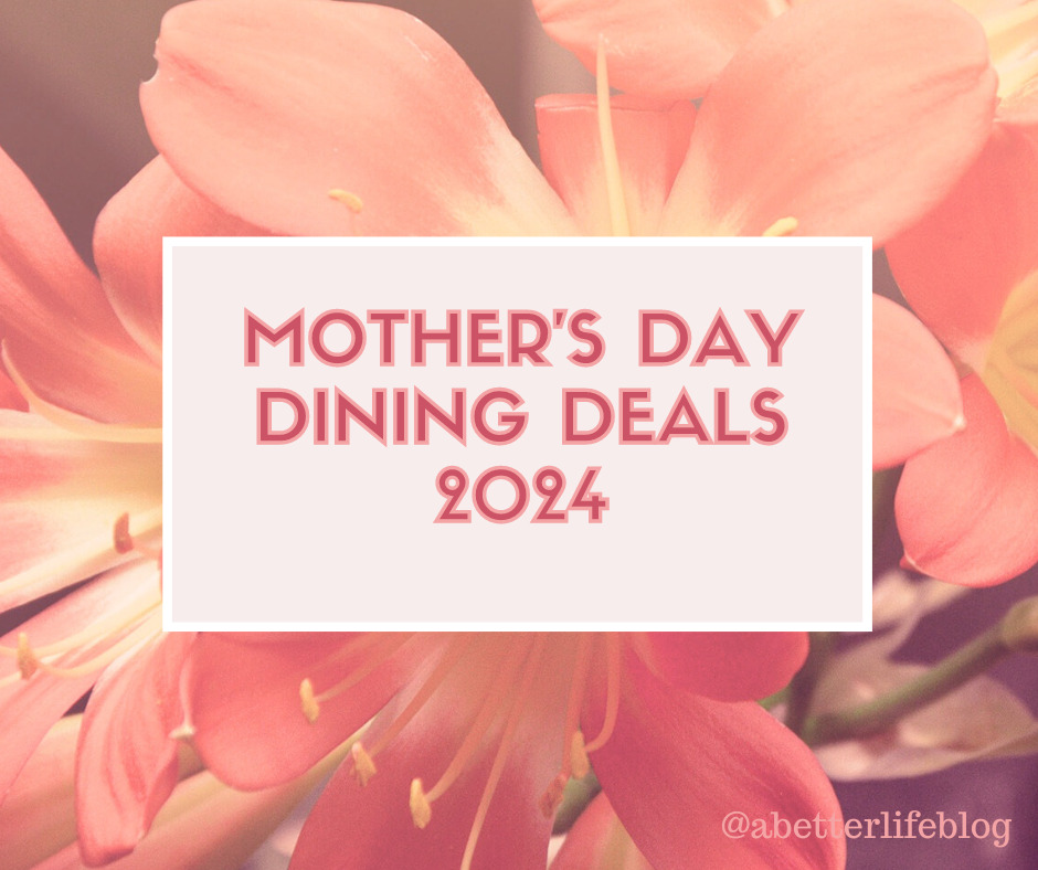Mother’s Day Dining Deals | May 12, 2024